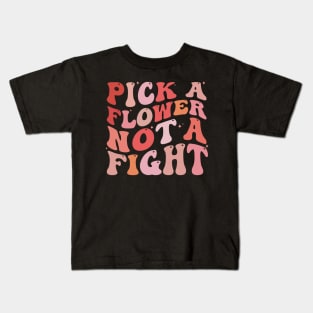 Pick a Flower not a fight Kids T-Shirt